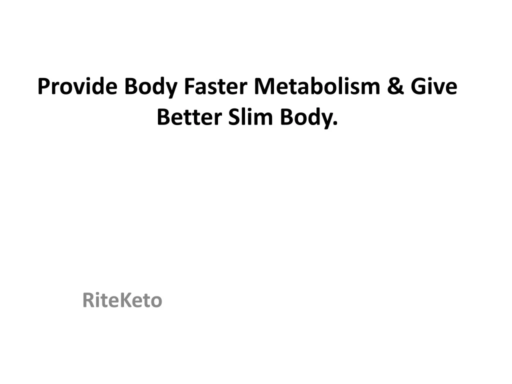 provide body faster metabolism give better slim