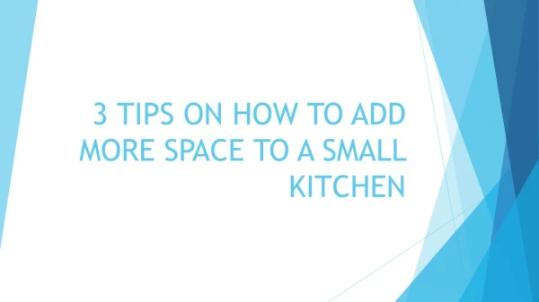 3 TIPS ON HOW TO ADD MORE SPACE TO A SMALL KITCHEN