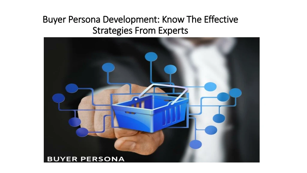 buyer persona development know the effective strategies from experts