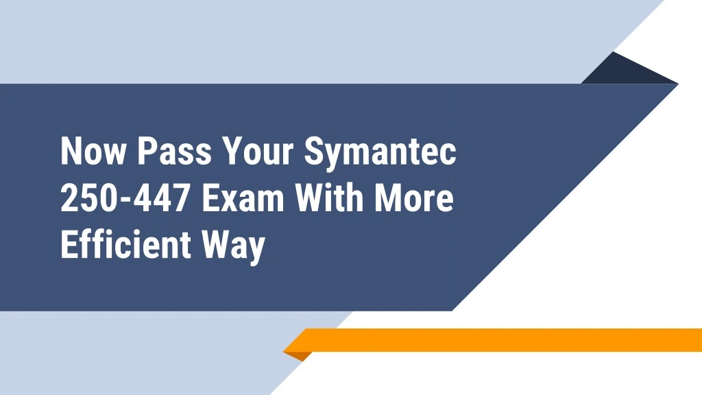 now pass your symantec 250 447 exam with more