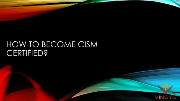 How to become CISM Certified?