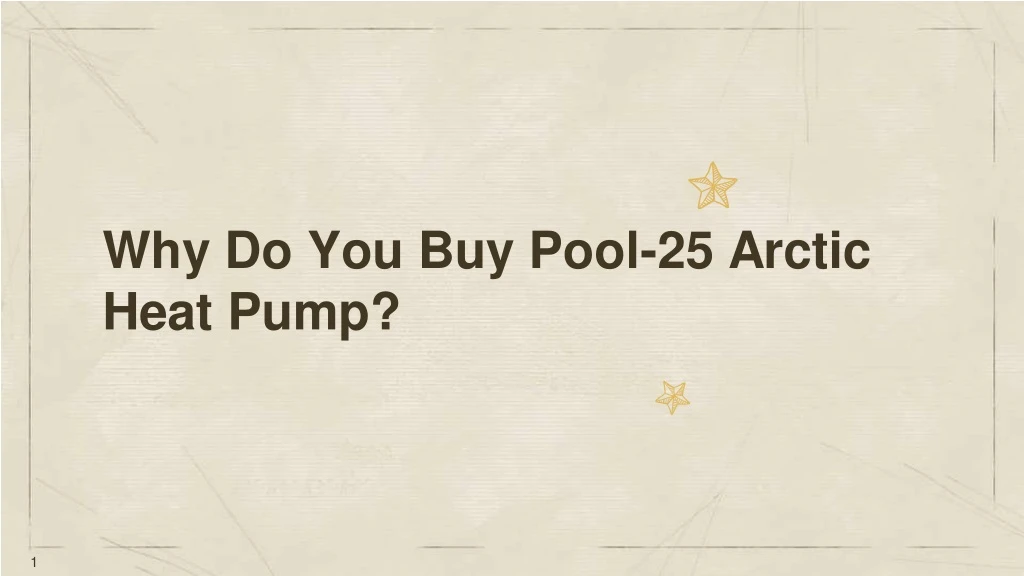 why do you buy pool 25 arctic heat pump