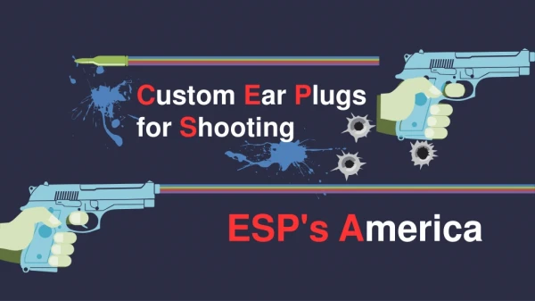 Custom Ear Plugs For Shooting - ESP's America
