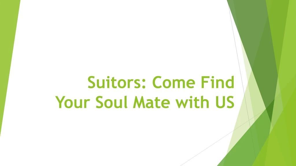 suitors come find your soul mate with us