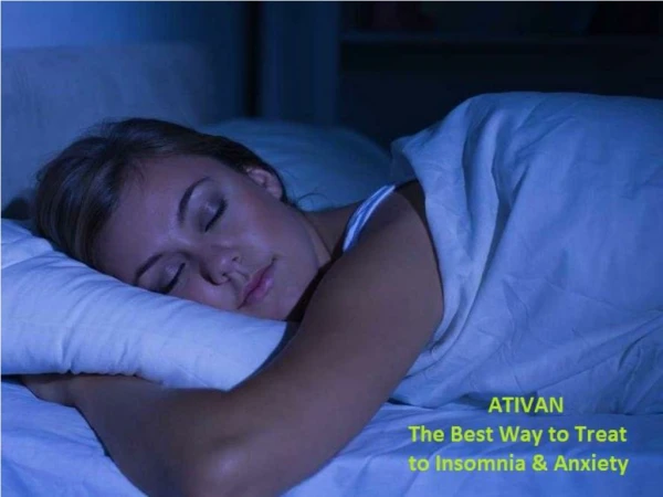 ATIVAN Generic:- The Best Way to Treat insomnia & Anxiety