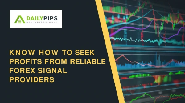 Know how to seek profits from Reliable Forex Signal Providers