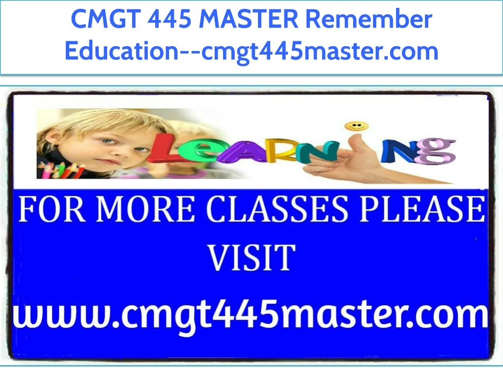 cmgt 445 master remember education cmgt445master