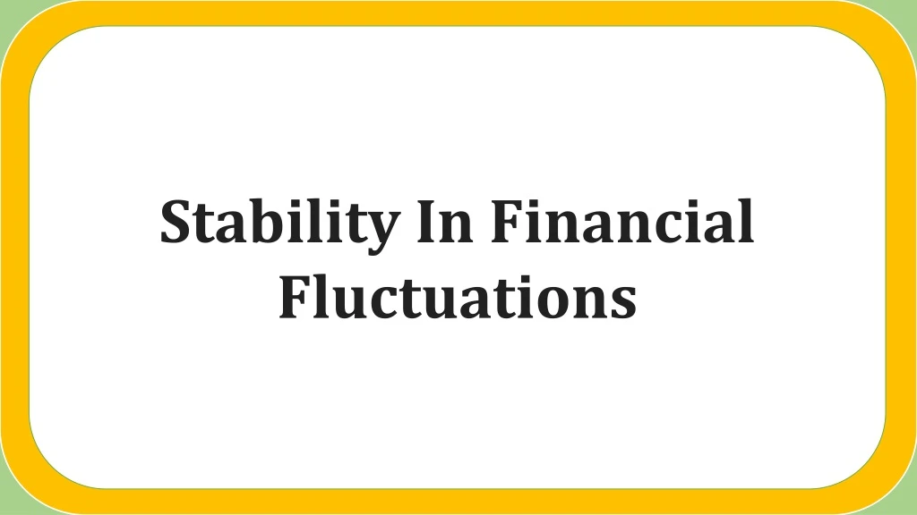 stability in financial fluctuations