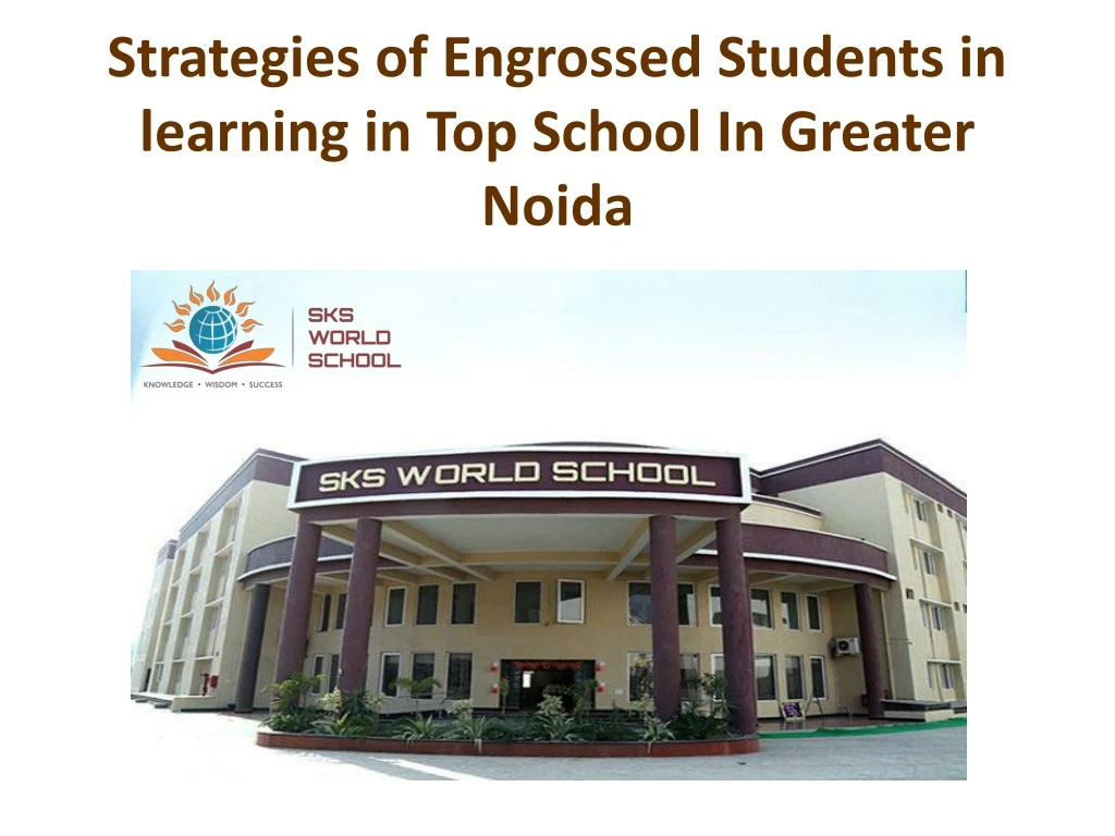 strategies of engrossed students in learning in top school in greater noida
