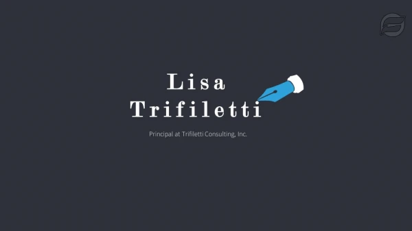 Lisa Trifiletti - Accomplished Consultant and Strategist