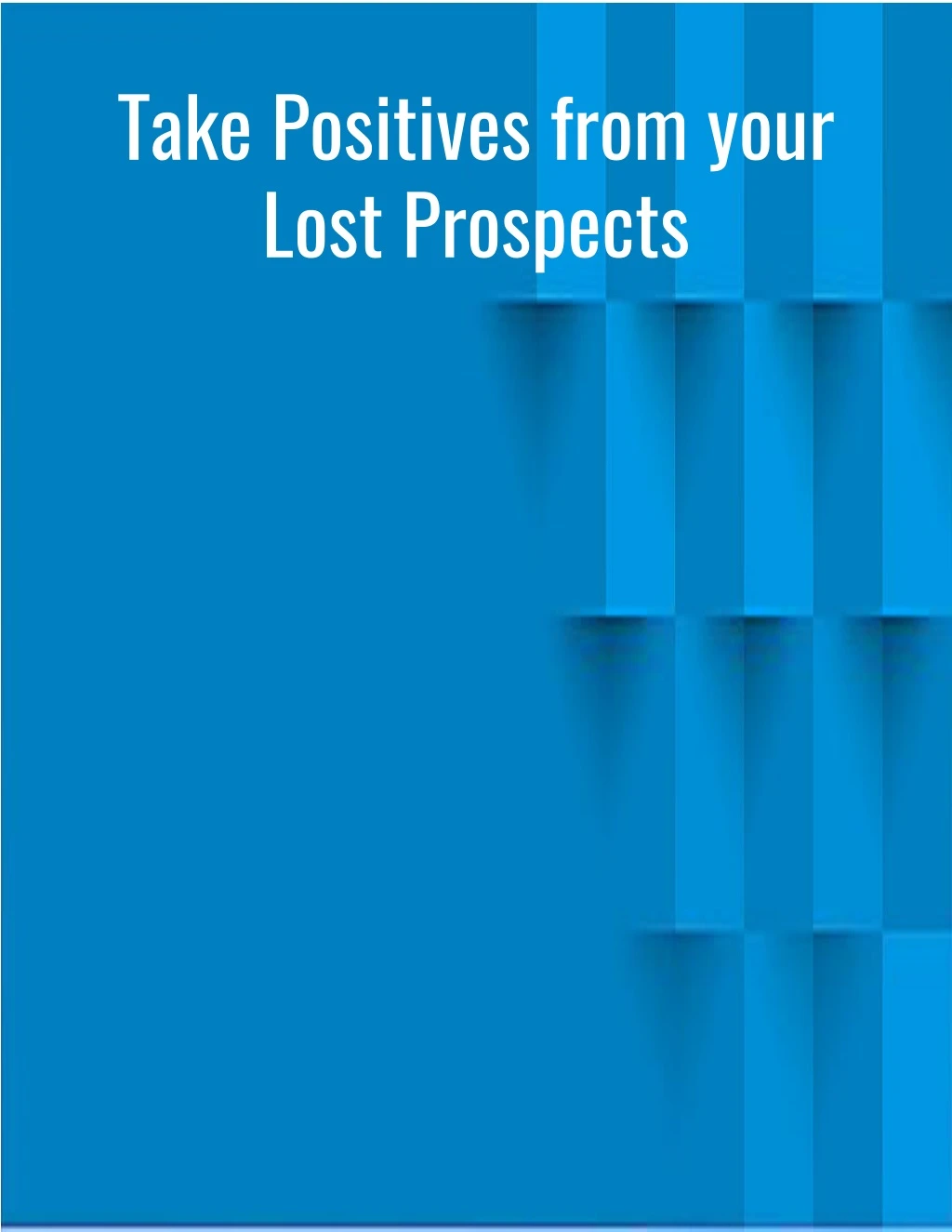 take positives from your lost prospects
