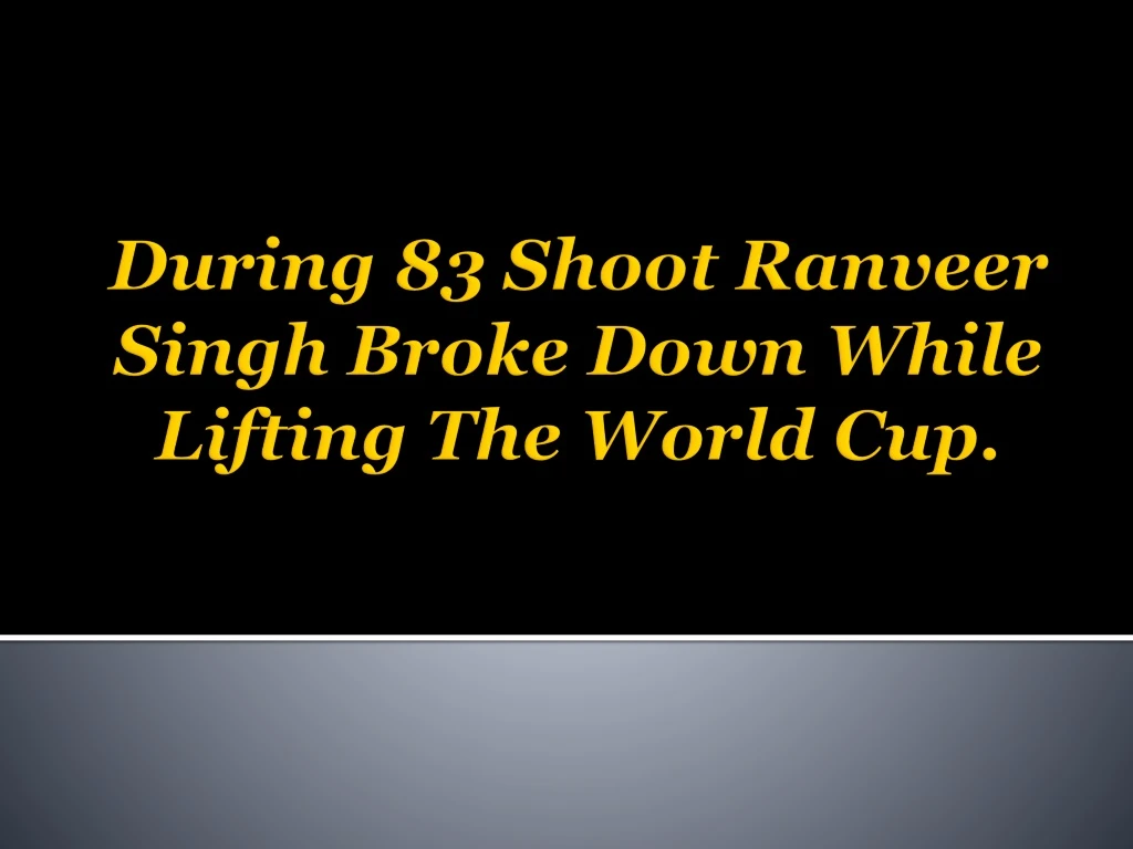 during 83 shoot ranveer singh broke down while lifting the world cup