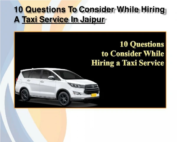 10 Questions To Consider While Hiring A Taxi Service In Jaipur