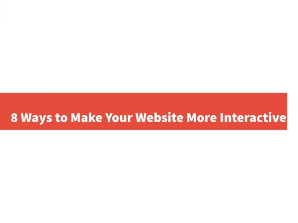 8 Ways to Make Your Website More Interactive