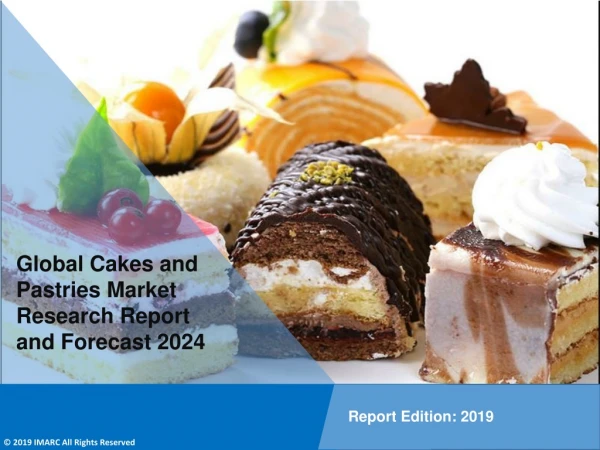 Cakes and Pastries Market Report, Industry Overview, Growth Rate and Forecast 2024