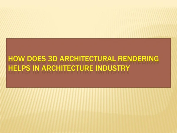 How does 3D Architectural rendering helps in architecture industry