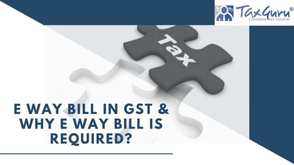 E Way Bill in GST & Why E Way Bill is Required?
