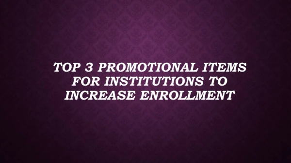 TOP 3 PROMOTIONAL ITEMS FOR INSTITUTIONS TO INCREASE ENROLLMENT