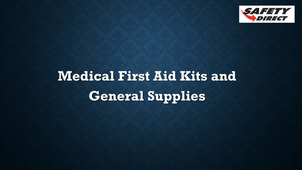 medical first aid kits and general supplies