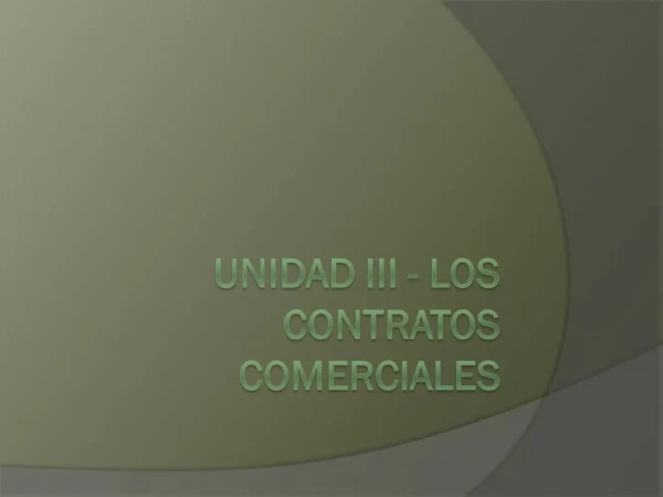 UNIDAD III - LOS CONTRATOS COMERCIALES