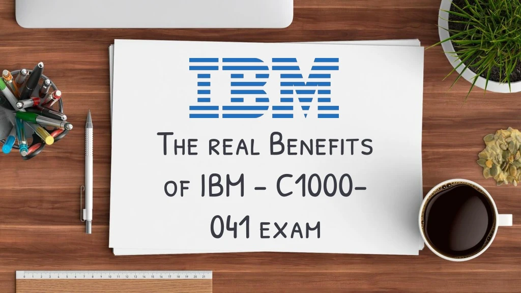 the real benefits of ibm c1000 041 exam