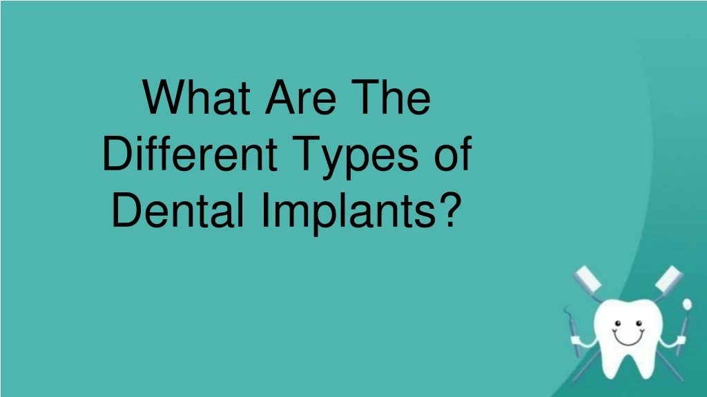 what are the different types of dental implants