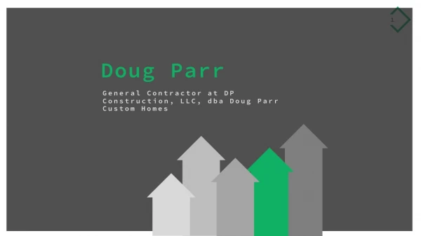 Doug Parr - A Skilled and Creative General Contractor