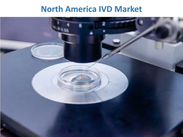 North America IVD Market Innovation and Product Optimization to Boost Growth