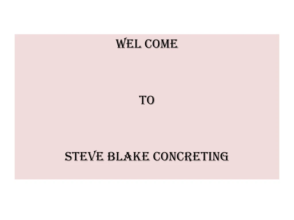 wel come to steve blake concreting