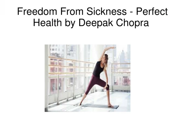 Freedom From Sickness - Perfect Health by Deepak Chopra
