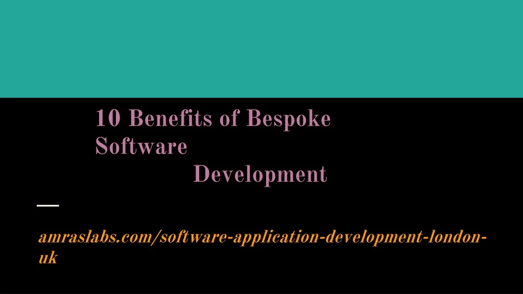 10 benefits of bespoke software development