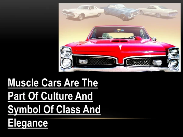 Muscle Cars Are The Part Of Culture And Symbol Of Class And Elegance