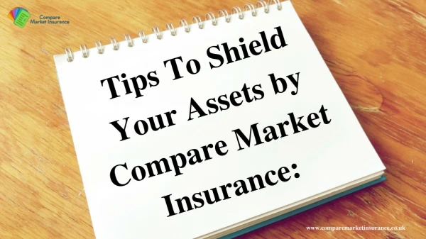 Tips To Shield Your Assets By Compare Market Insurance