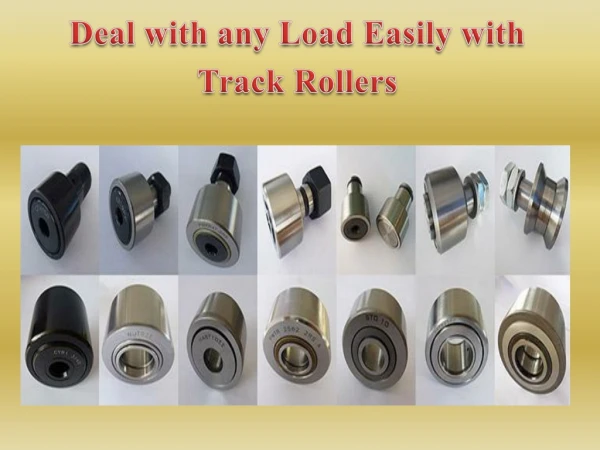 Deal with any Load Easily with Track Rollers
