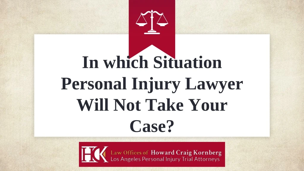 in which situation personal injury lawyer will not take your case