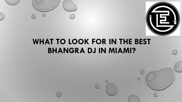 WHAT TO LOOK FOR IN THE BEST BHANGRA DJ IN MIAMI?