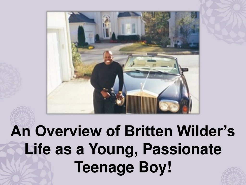 an overview of britten wilder s life as a young passionate teenage boy