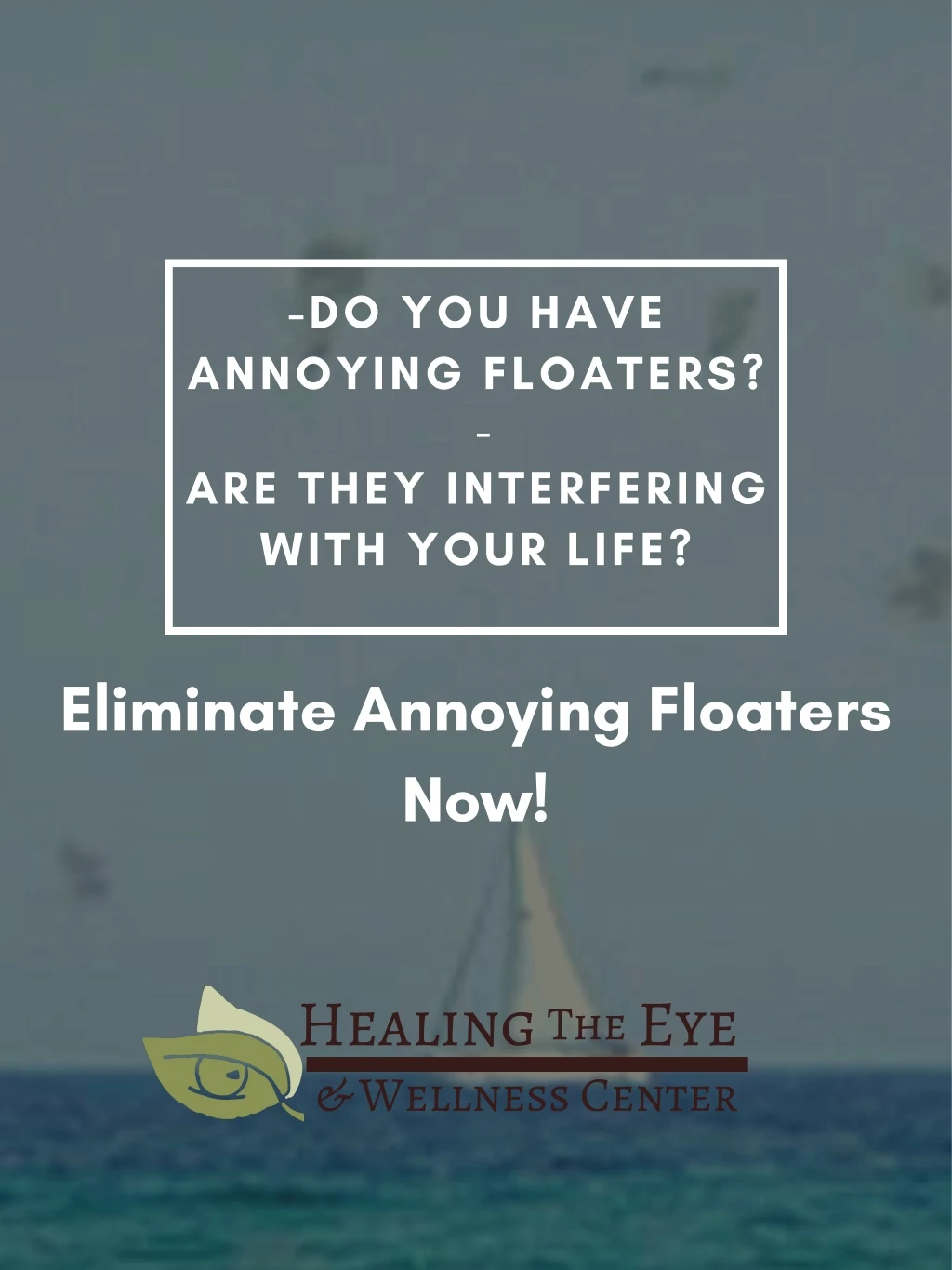 do you have annoying floaters are they