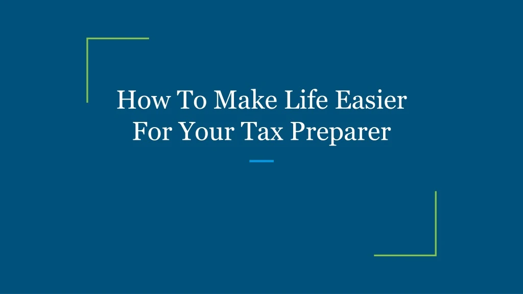 how to make life easier for your tax preparer