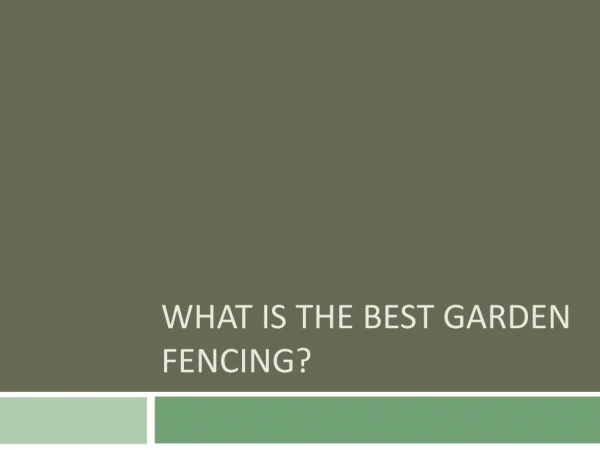 What Is The Best Garden Fencing?