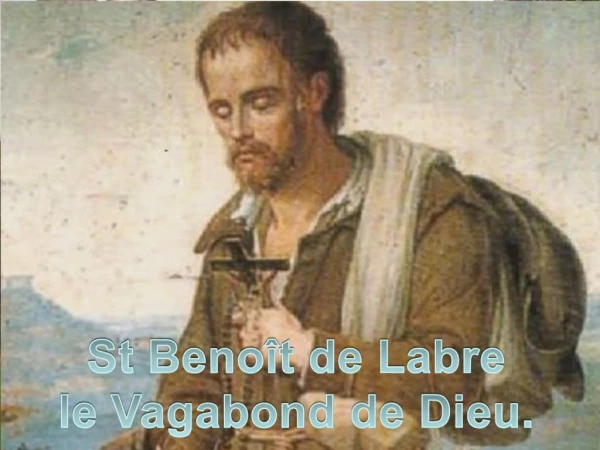 St Beno t de Labre le Vagabond de Dieu.