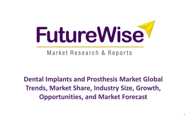 Dental Implants and Prosthesis Market Global Trends, Market Share, Industry Size, Growth, Opportunities, and Market Fore