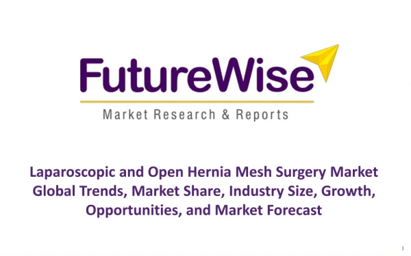 Laparoscopic and Open Hernia Mesh Surgery Market Global Trends, Market Share, Industry Size, Growth, Opportunities, and