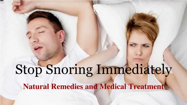 Stop Snoring Immediately: Natural Remedies and Medical Treatment
