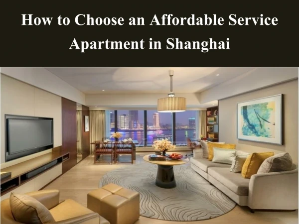 How to Choose an Affordable Service Apartment in Shanghai