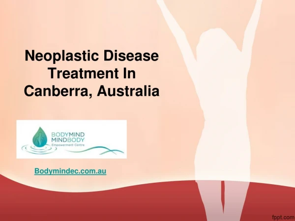 Neoplastic Disease Treatment In Canberra - Bodymindec.com.au