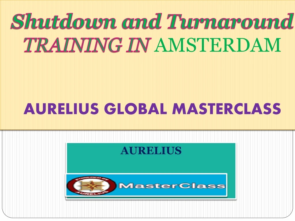 shutdown and turnaround training in amsterdam aurelius global masterclass