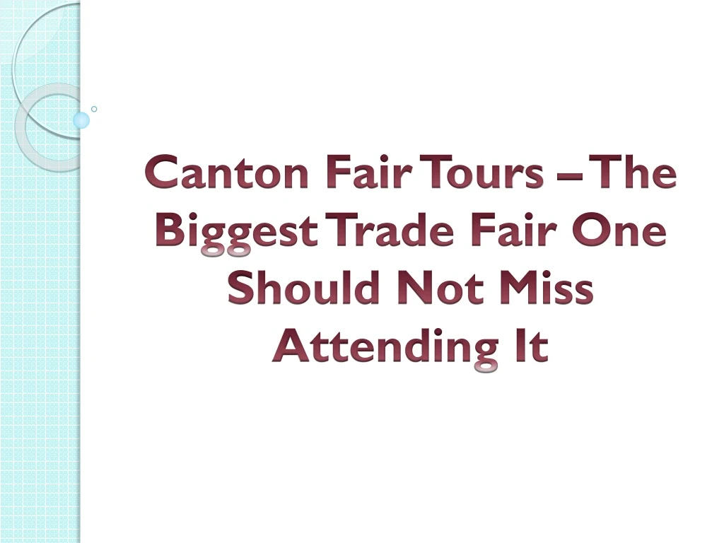 canton fair tours the biggest trade fair one should not miss attending it