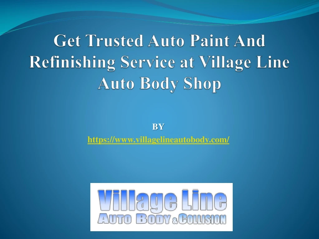 get trusted auto paint and refinishing service at village line auto body shop