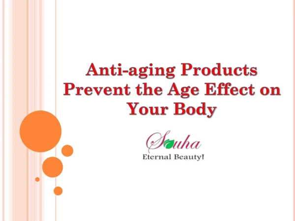 Anti-aging Products Prevent the Age Effect on Your Body